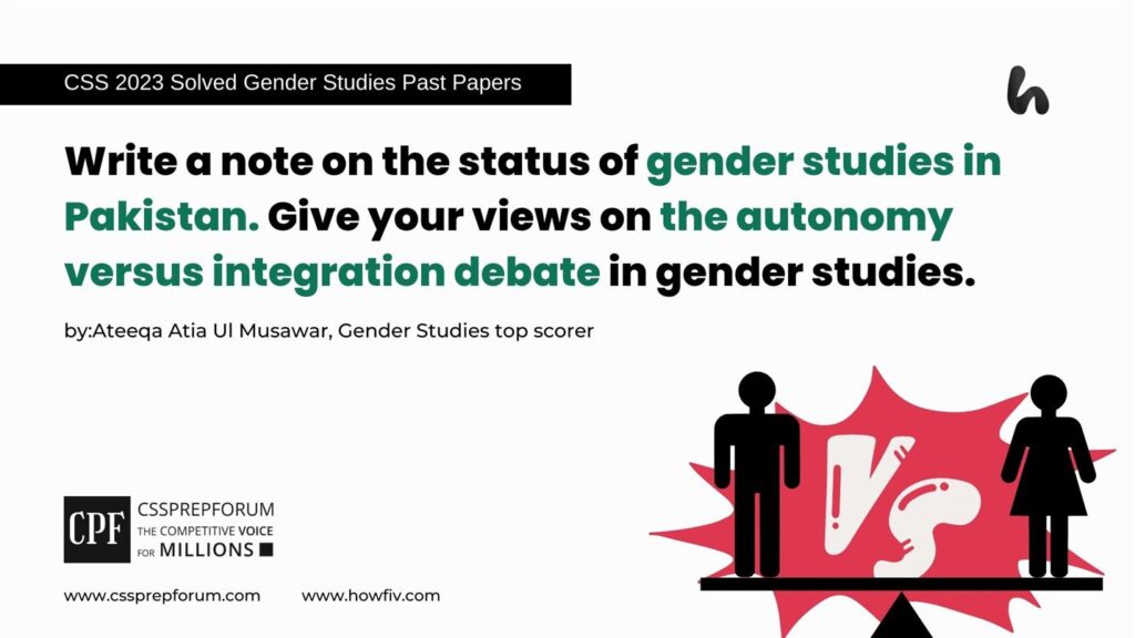 Write-a-note-on-the-status-of-gender-studies-in-Pakistan.-Give-your-views-on-the-autonomy-versus-integration-debate-in-gender-studies