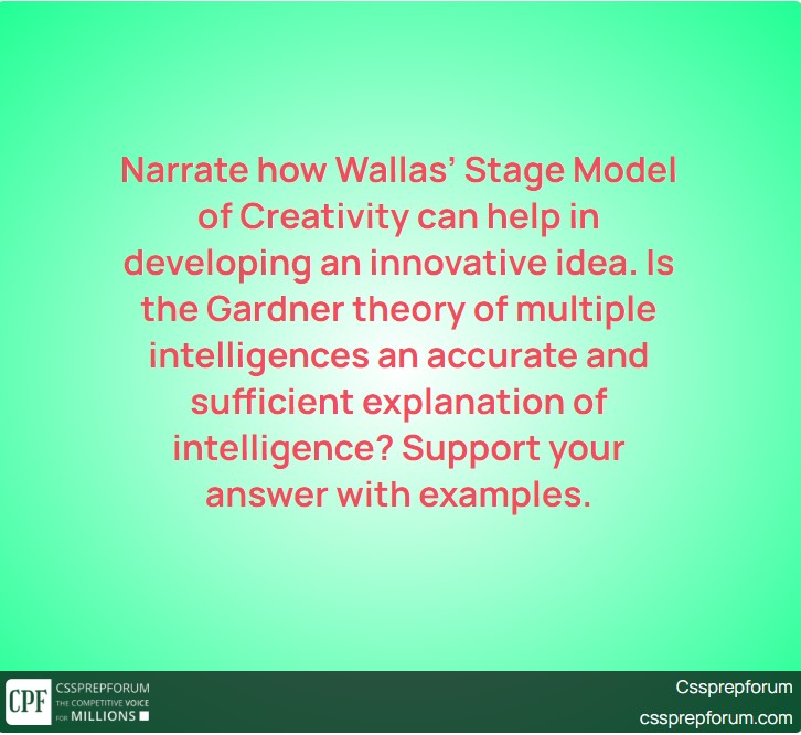 narrate-how-wallas-stage-model-of-creativity-can-help-in-developing-an-innovative-idea-is-the-gardner-theory-of-multiple-intelligences-an-accurate-and-sufficient-explanation-of-intelligence