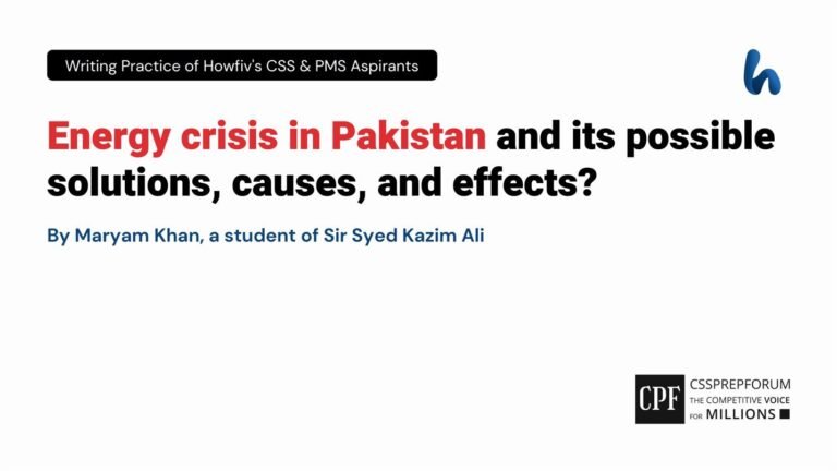 Energy crisis in Pakistan and its possible solutions, causes, and effects?