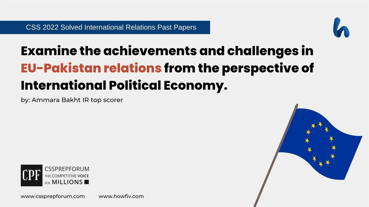 Examine the achievements and challenges in EU-Pakistan relations from the perspective of the International Political Economy