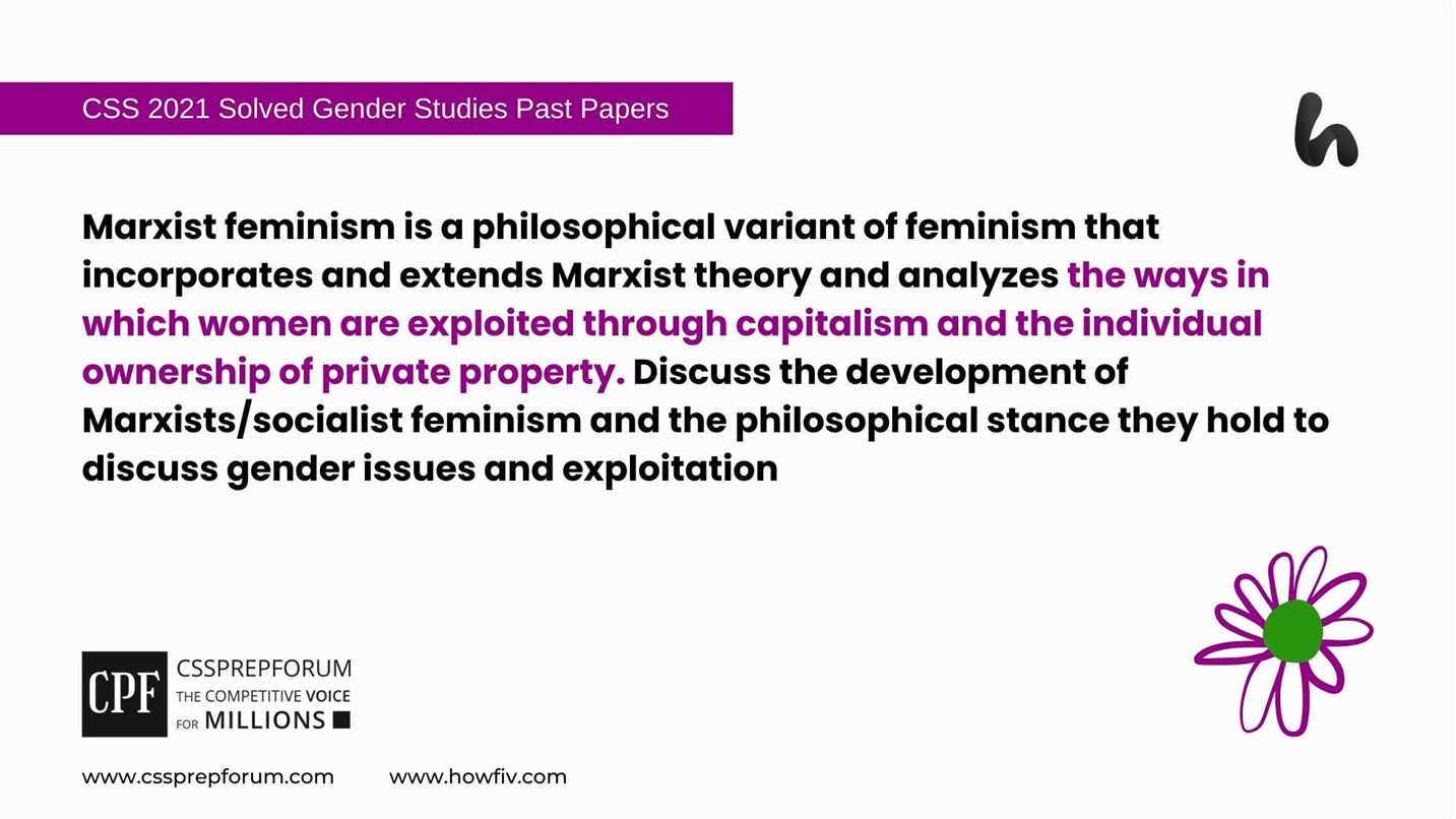 Marxist feminism is a philosophical variant of feminism that incorporates and extends Marxist theory and analyzes the ways in which women are exploited through capitalism and the individual ownership of private property. Discuss the development of Marxist/socialist feminism and the philosophical stance they hold to discuss gender issues and exploitation