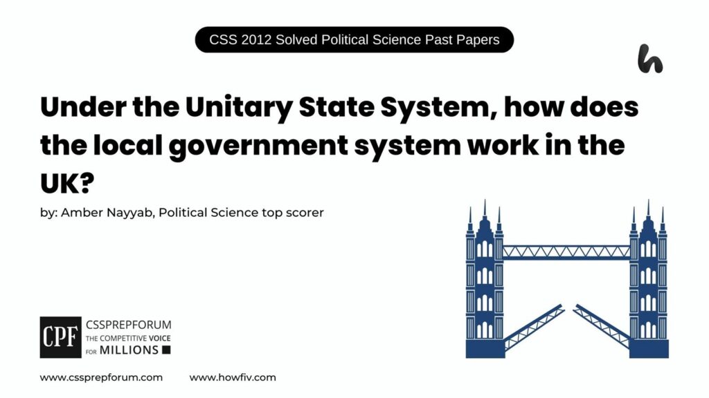 Under the Unitary State System, how does the local government system work in the UK