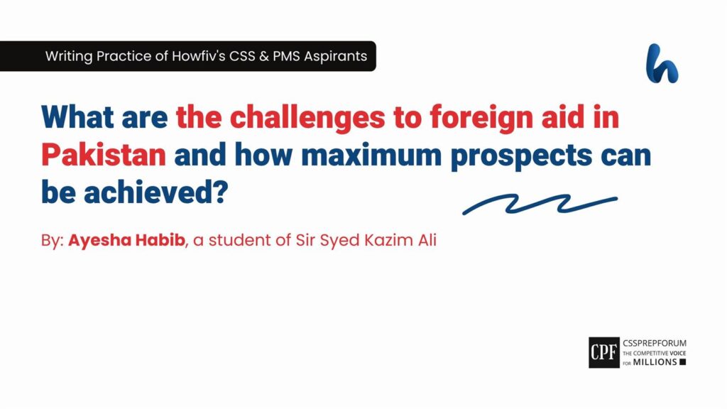 What are the challenges to foreign aid in Pakistan and how maximum prospects can be achieved