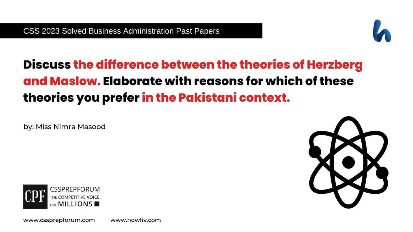 Discuss-the-difference-between-the-theories-of-Herzberg-and-Maslow.-Elaborate-with-reasons-for-which-of-these-theories-you-prefer-in-the-Pakistani-context