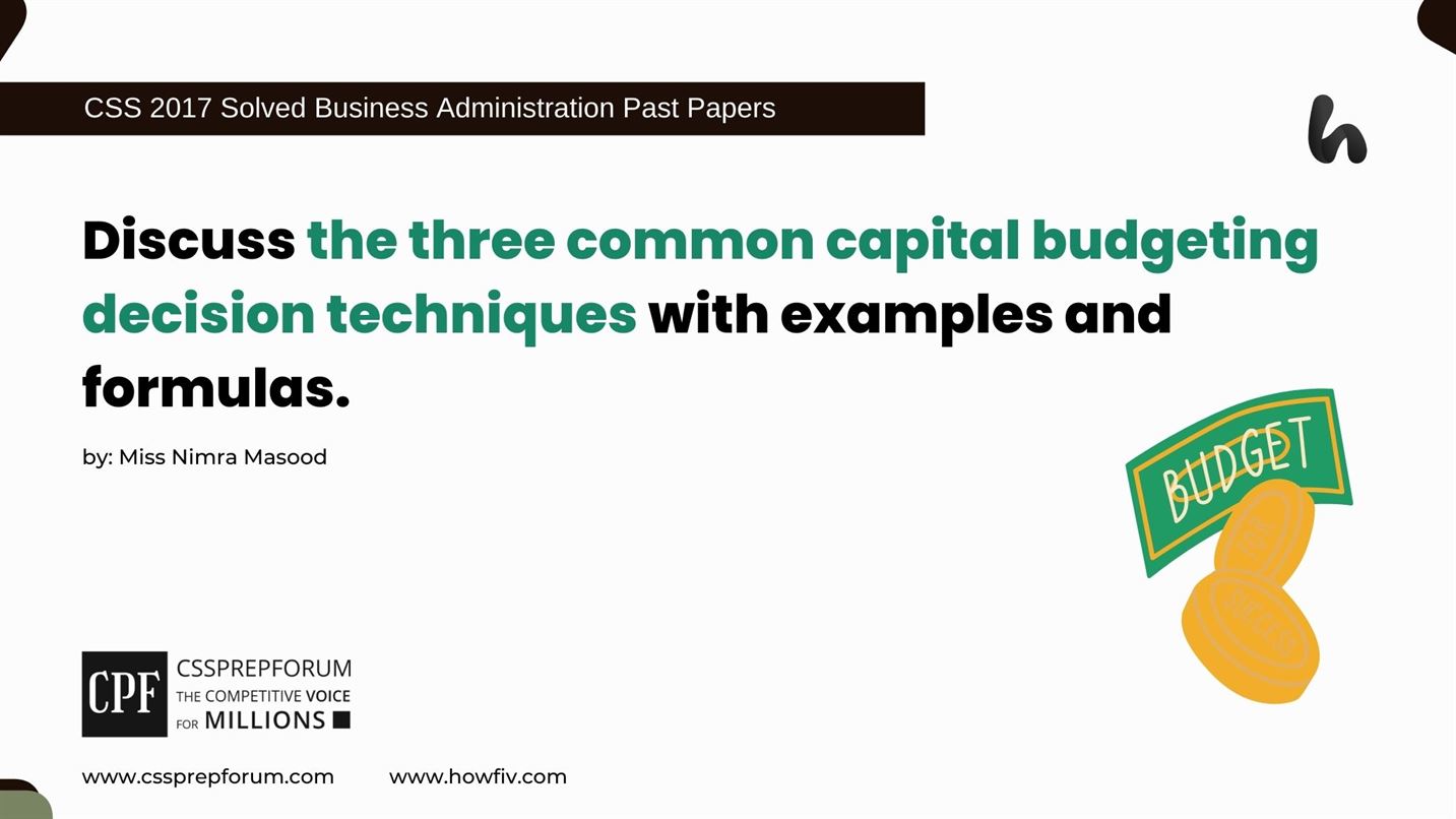 Discuss-the-three-common-capital-budgeting-decision-techniques-with-examples-and-formulas