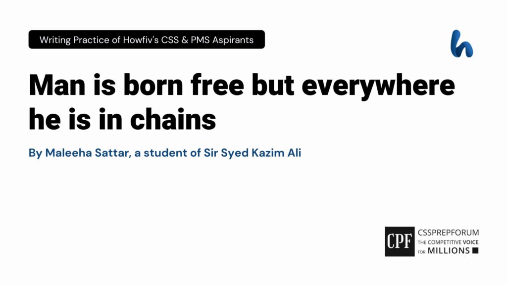 Man is born free but everywhere he is in chains