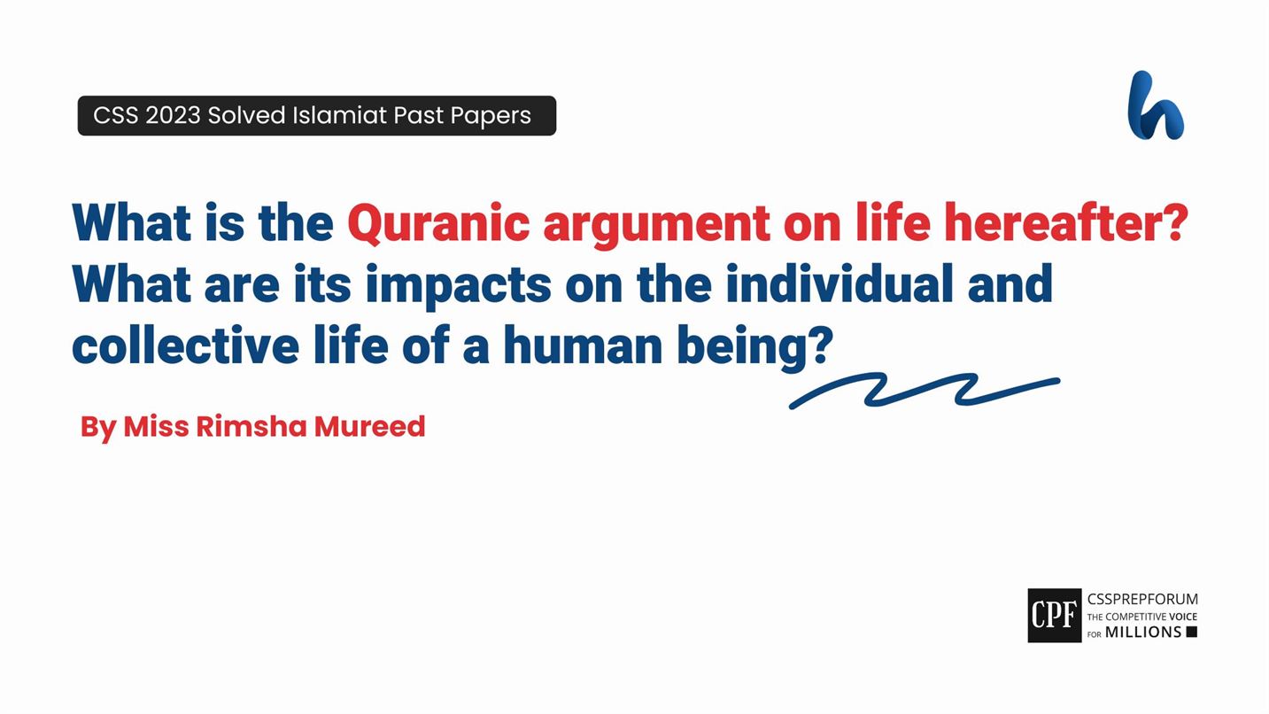 What is the Quranic Argument on Life Hereafter? What are its Impacts on the Individual and Collective life of a Human Being