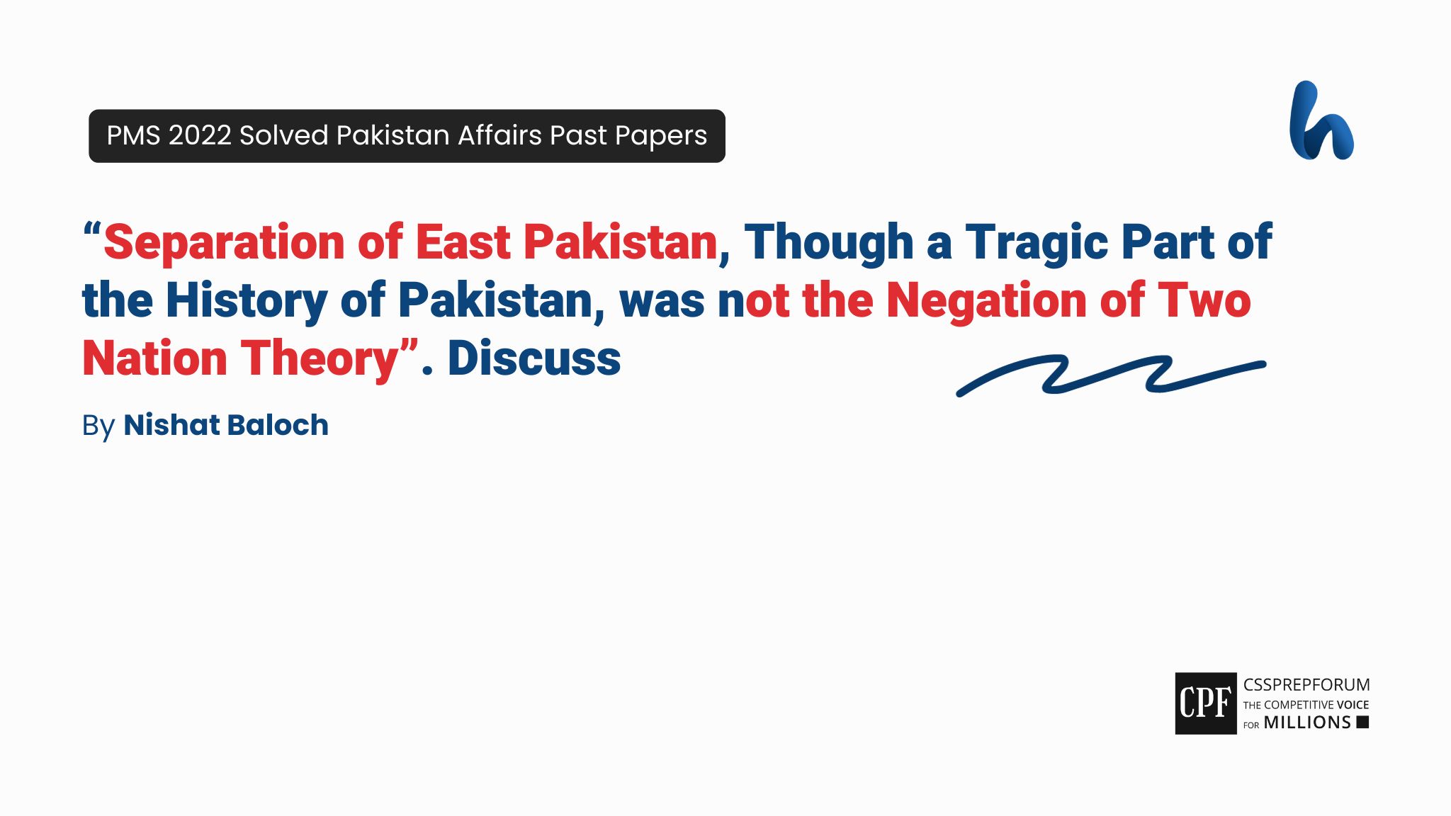 “Separation of East Pakistan, Though a Tragic Part of the History of Pakistan, was not the Negation of Two Nation Theory”. Discuss