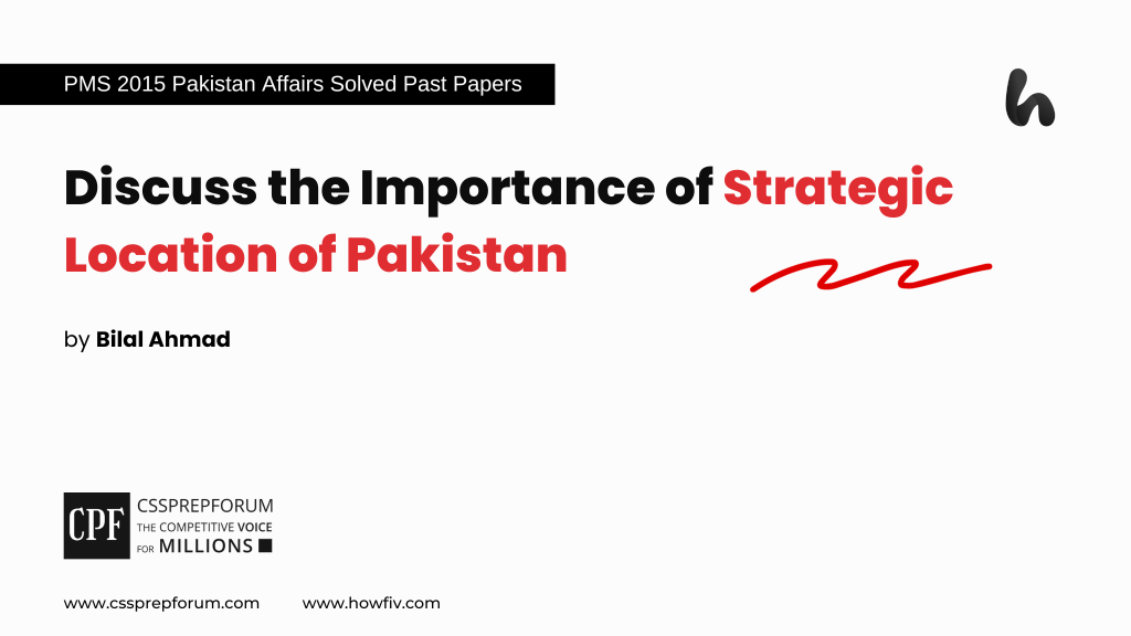 Discuss the Importance of Strategic Location of Pakistan