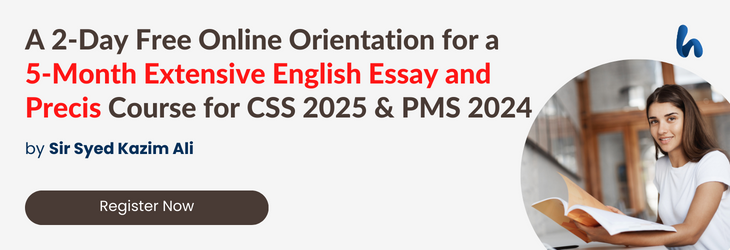 A 2-Day Free Online Orientation for a 
5-Month Extensive English Essay and Precis Course for CSS 2025 & PMS 2024