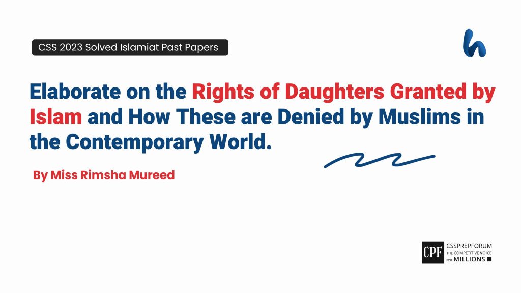 Elaborate on the Rights of Daughters Granted by Islam and How These are Denied by Muslims in the Contemporary World.
