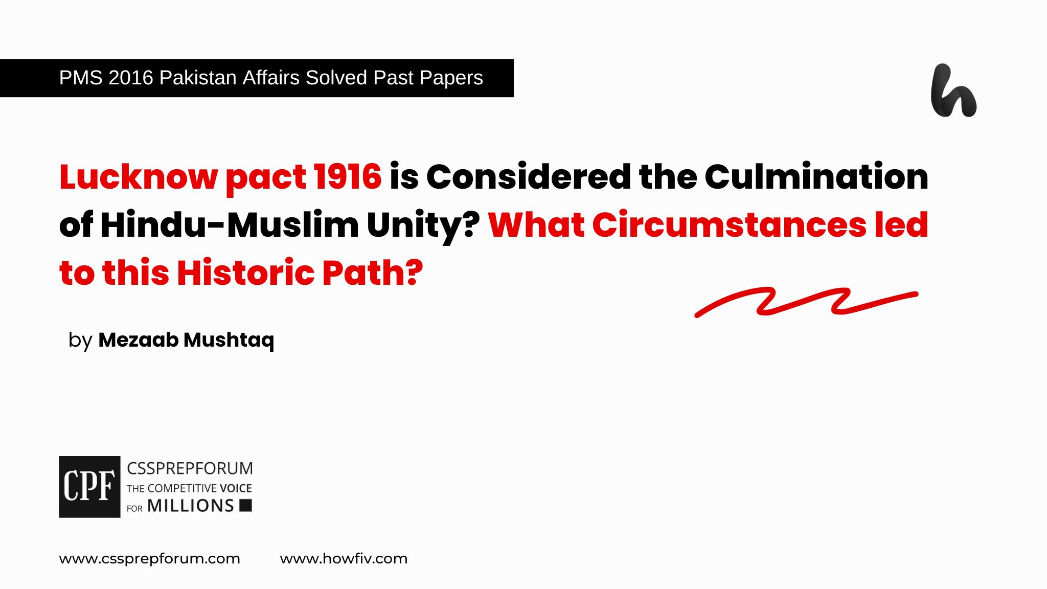 Lucknow Pact 1916 is Considered the Culmination of Hindu-Muslim Unity? What Circumstances led to this Historic Path?