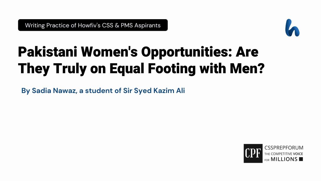 Pakistani Women's Opportunities: Are They Truly on Equal Footing with Men?