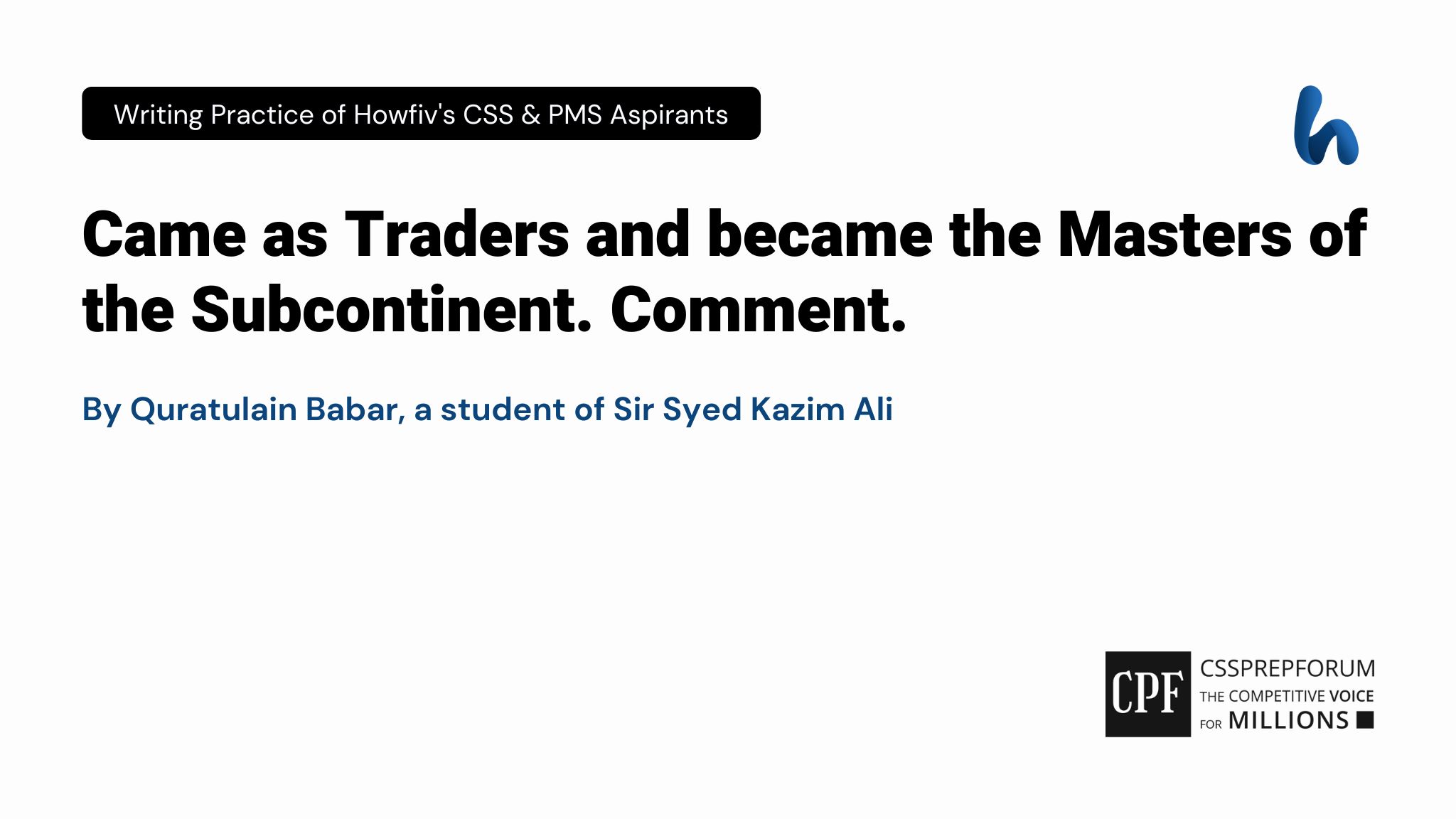 Came as Traders and became the Masters of the Subcontinent. Comment.