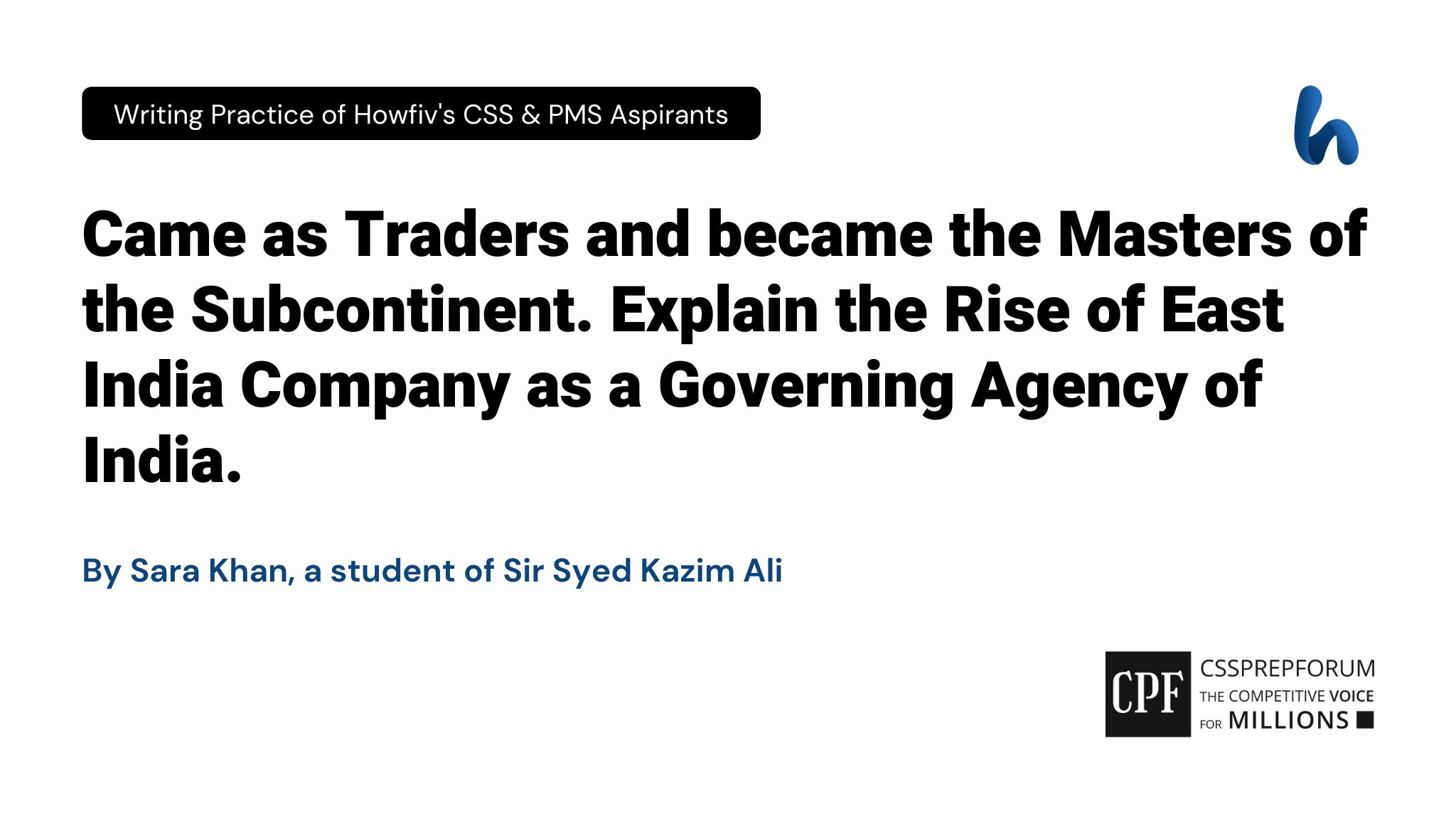 Came as Traders, became Masters of the Subcontinent. Explain the Rise of the East India Company as a Governing Agency of India.
