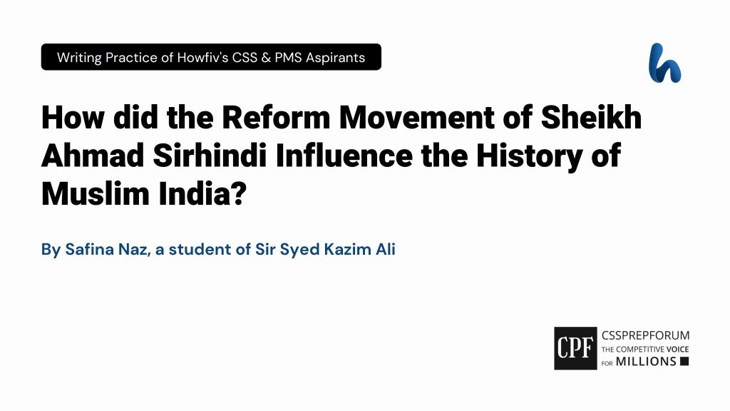 How did the Reform Movement of Sheikh Ahmad Sirhindi Influence the History of Muslim India