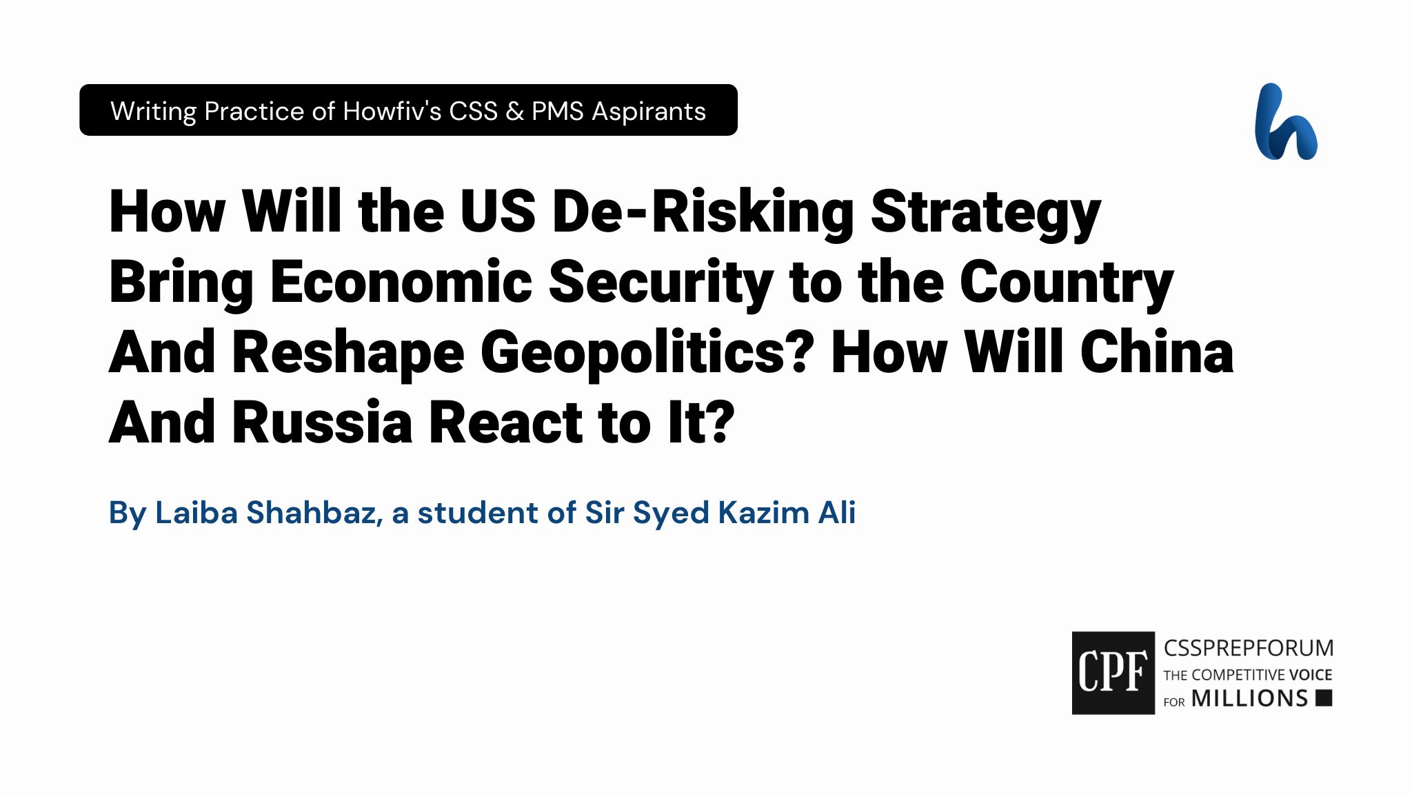 How will the US De-Risking Strategy Bring Economic Security to The Country And Reshape Geopolitics? How Will China And Russia React to It? byLaiba Shahbaz