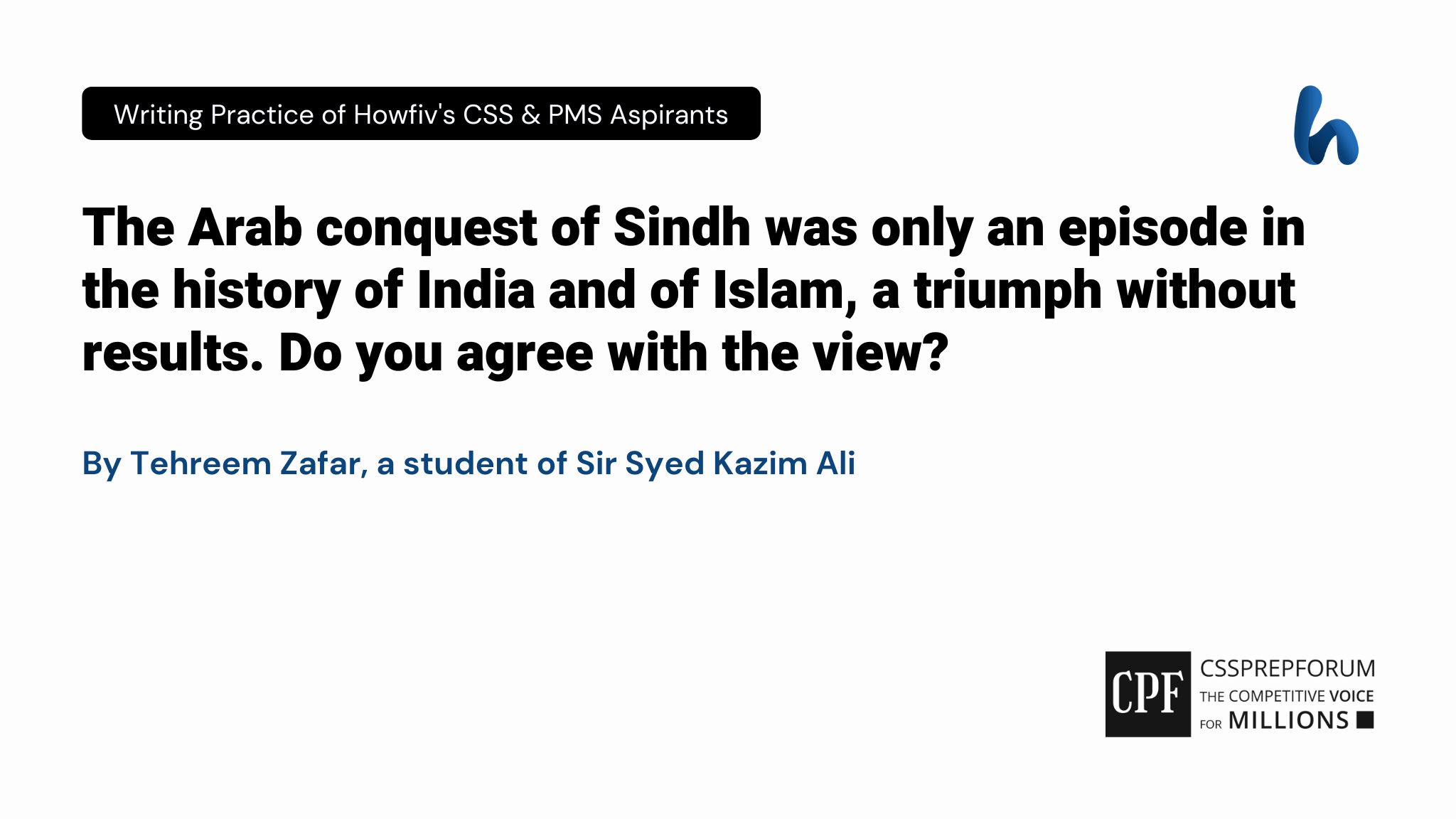 The Arab conquest of Sindh was only an episode in the history of India and of Islam, a triumph without results. Do you agree with the view?