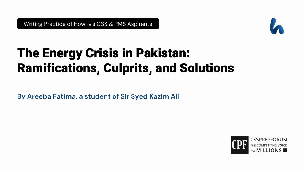 The Energy Crisis in Pakistan Ramifications, Culprits, and Solutions