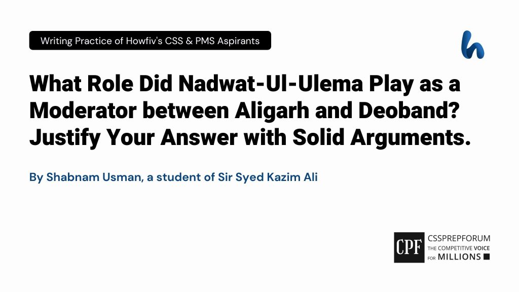 What Role Did Nadwat-Ul-Ulema Play as a Moderator between Aligarh and Deoband_ Justify Your Answer with Solid Arguments