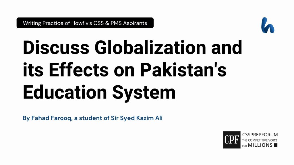 Discuss Globalization and its Effects on Pakistan's Education System by Fahad Farooq
