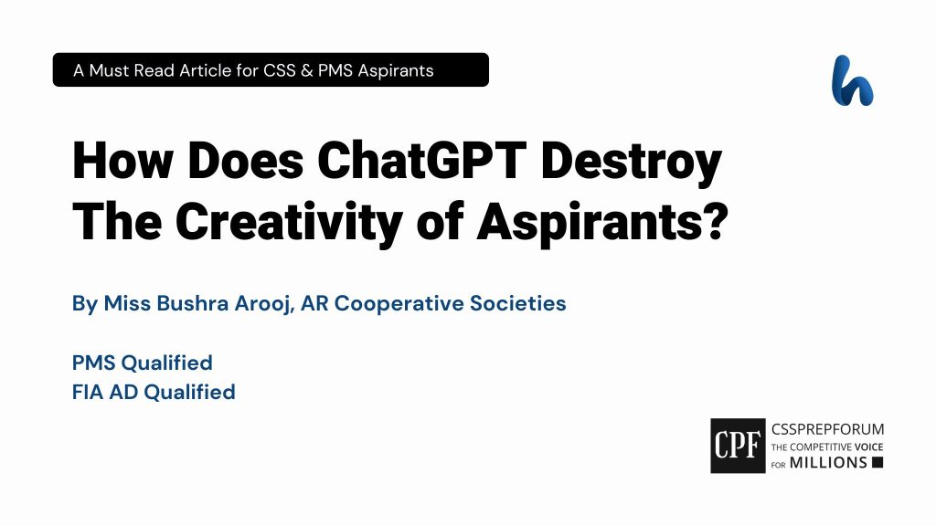 How Does ChatGPT Destroy The Creativity of Aspirants? By Bushra Arooj
