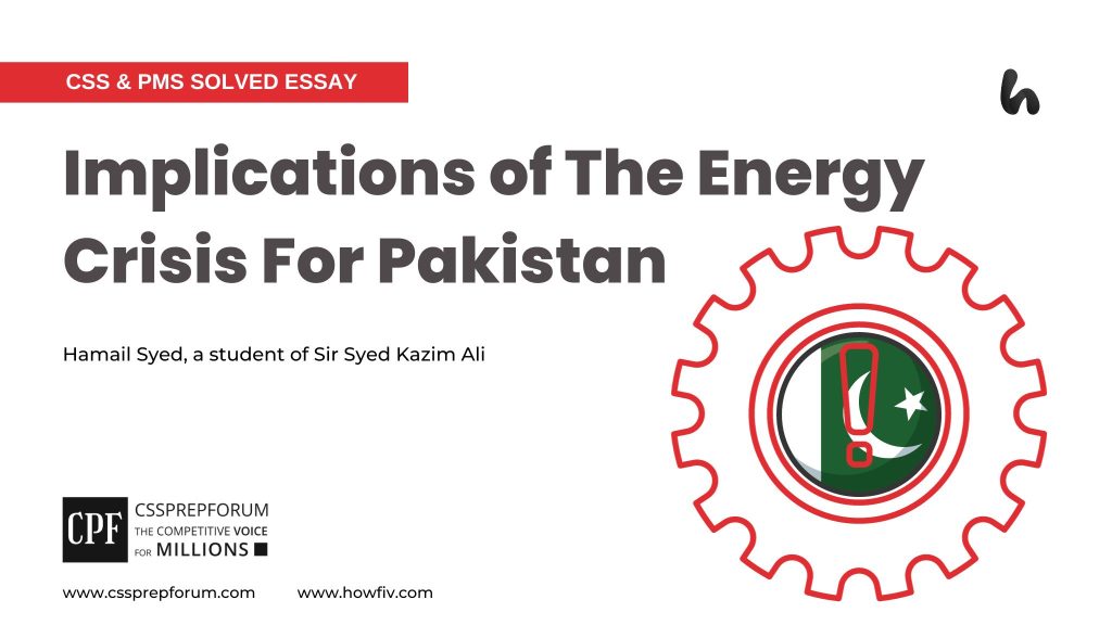 Implications of The Energy Crisis for Pakistan by Hamail Syed