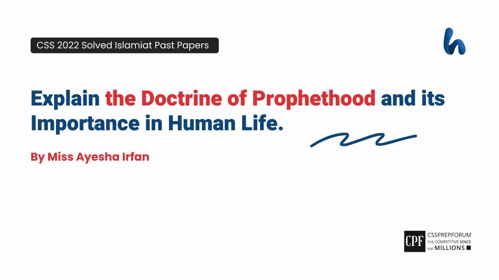 Explain the Doctrine of Prophethood and its Importance in Human Life. | CSS Solved Islamiat Past Papers by Miss Ayesha Irfan...