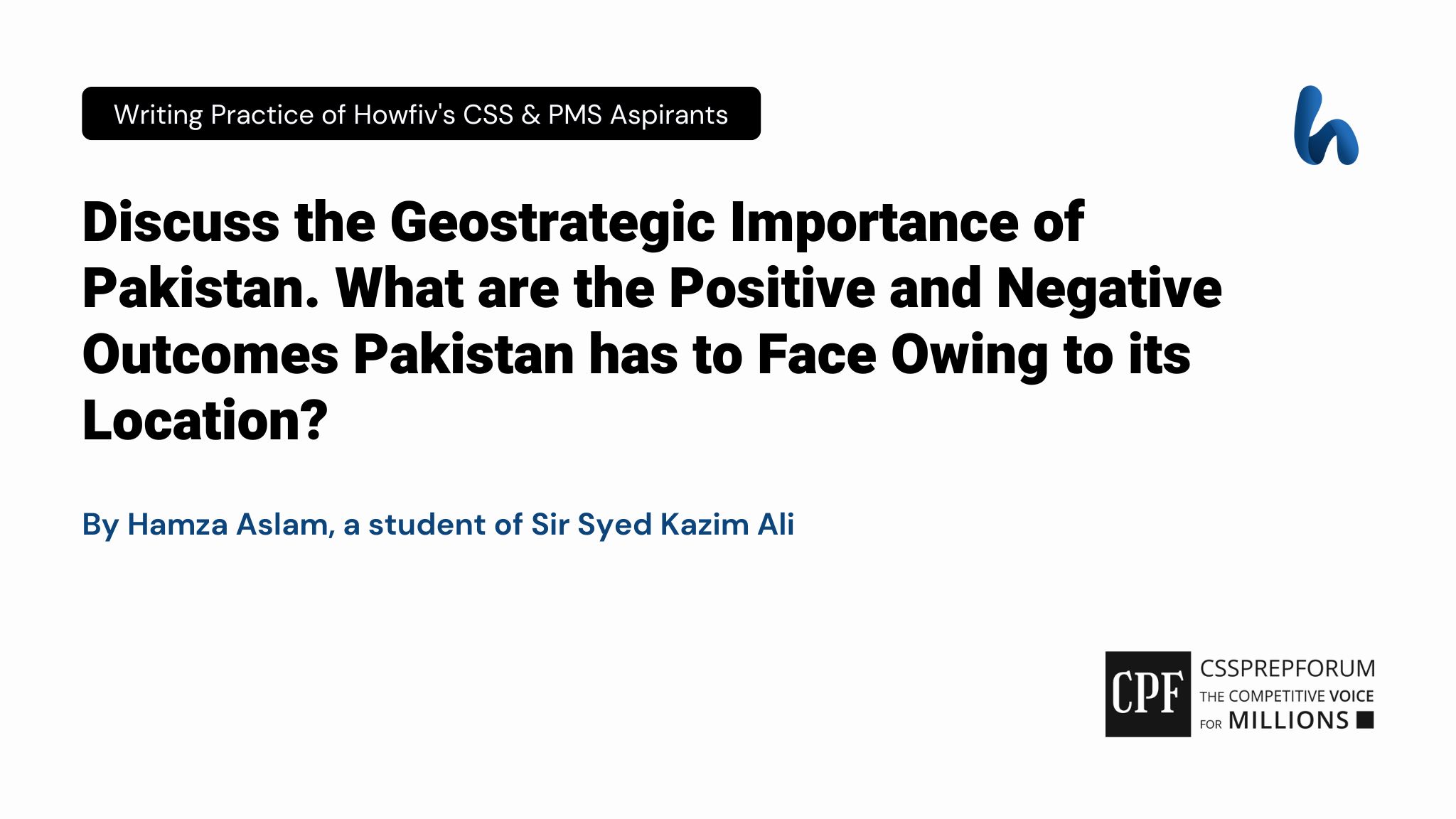 Discuss the Geostrategic Importance of Pakistan. What are the Positive and Negative Outcomes Pakistan has to Face Owing to its Location?