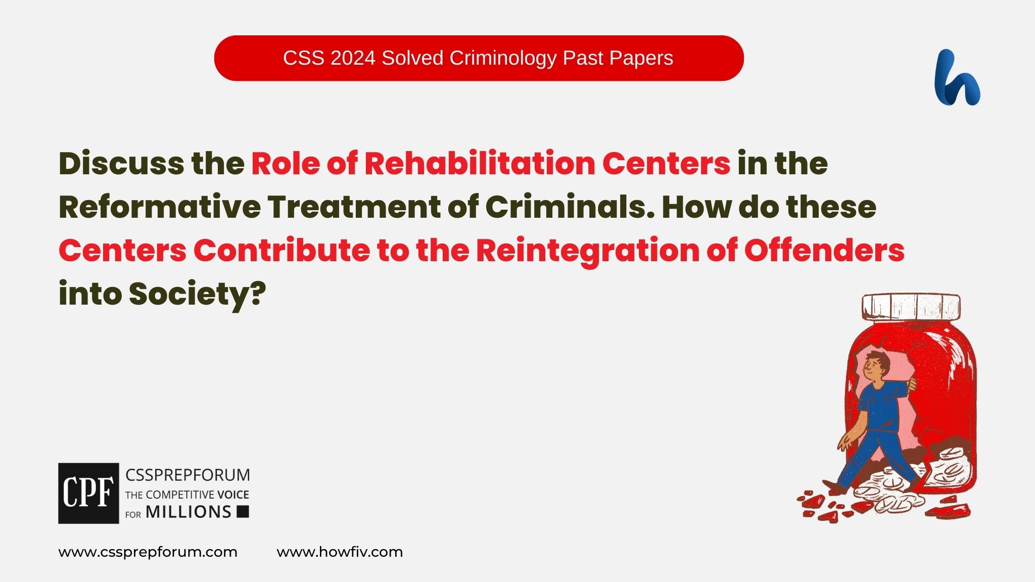 Discuss the Role of Rehabilitation Centers in the Reformative Treatment of Criminals. How do these Centers Contribute to the Reintegration of Offenders into Society