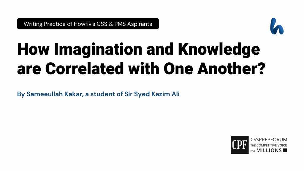 Imagination and Knowledge are Correlated with One Another By Sameeullah Kakar