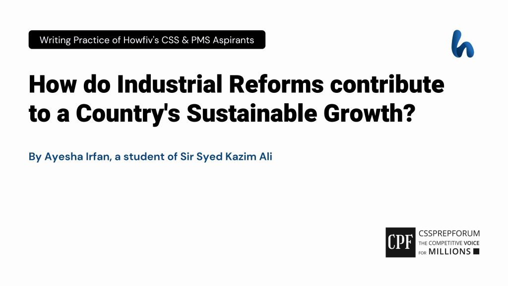 Industrial Reforms for Country's Sustainable Growth by Ayesha Irfan