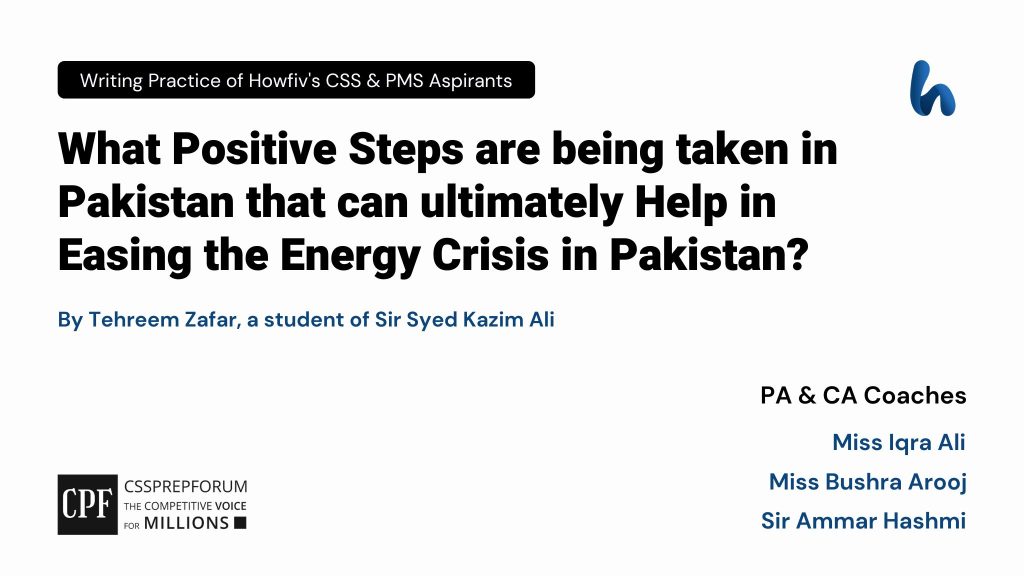 What Positive Steps are being taken in Pakistan that can ultimately Help in Easing the Energy Crisis in Pakistan