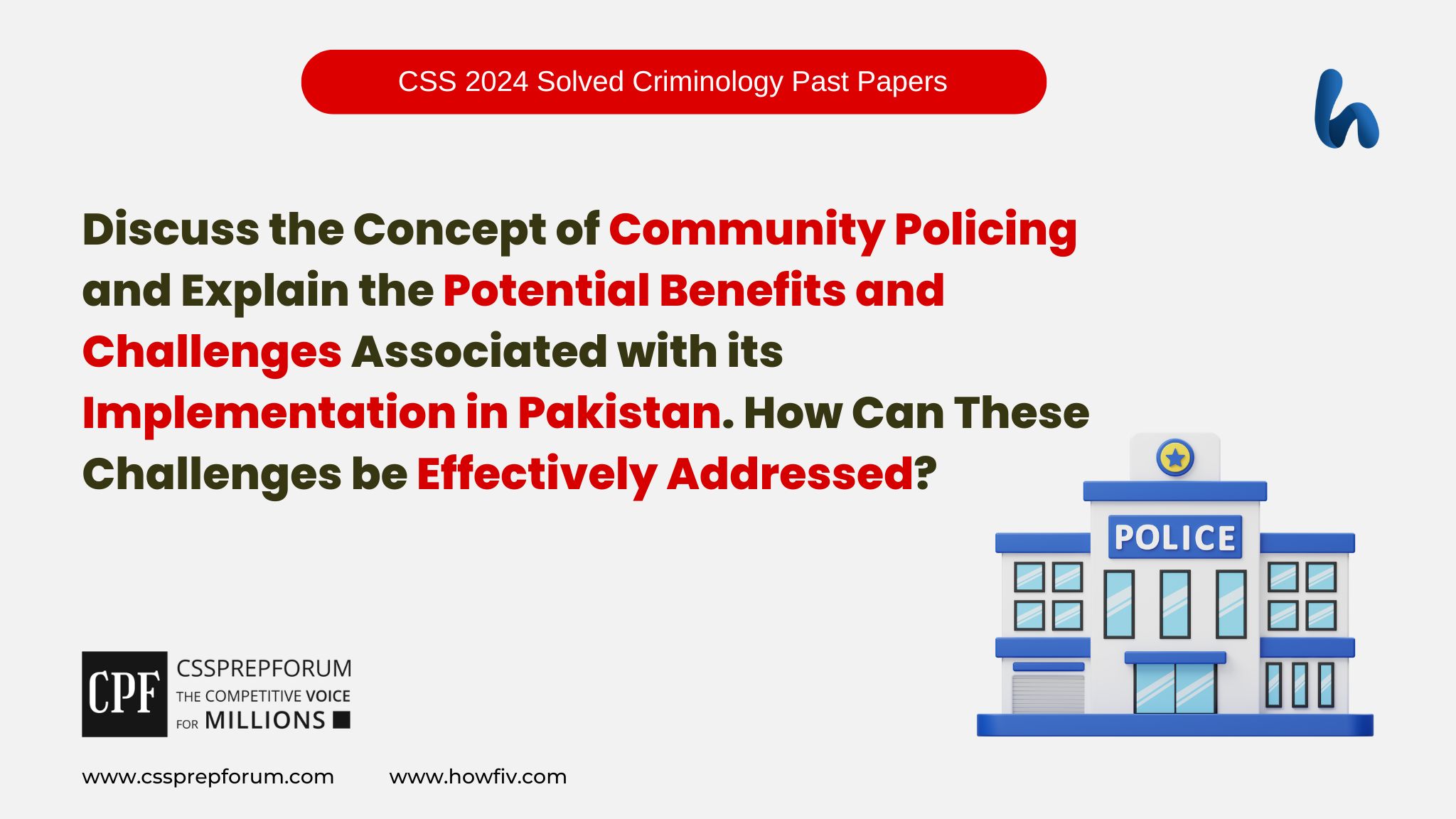 Discuss the Concept of Community Policing and Explain the Potential Benefits and Challenges Associated with its Implementation in Pakistan. How Can These Challenges be Effectively Addressed?
