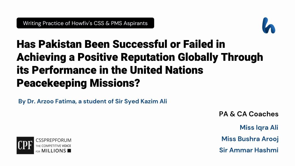 Has Pakistan Been Successful or Failed in Achieving a Positive Reputation Globally Through its Performance in the United Nations Peacekeeping Missions?