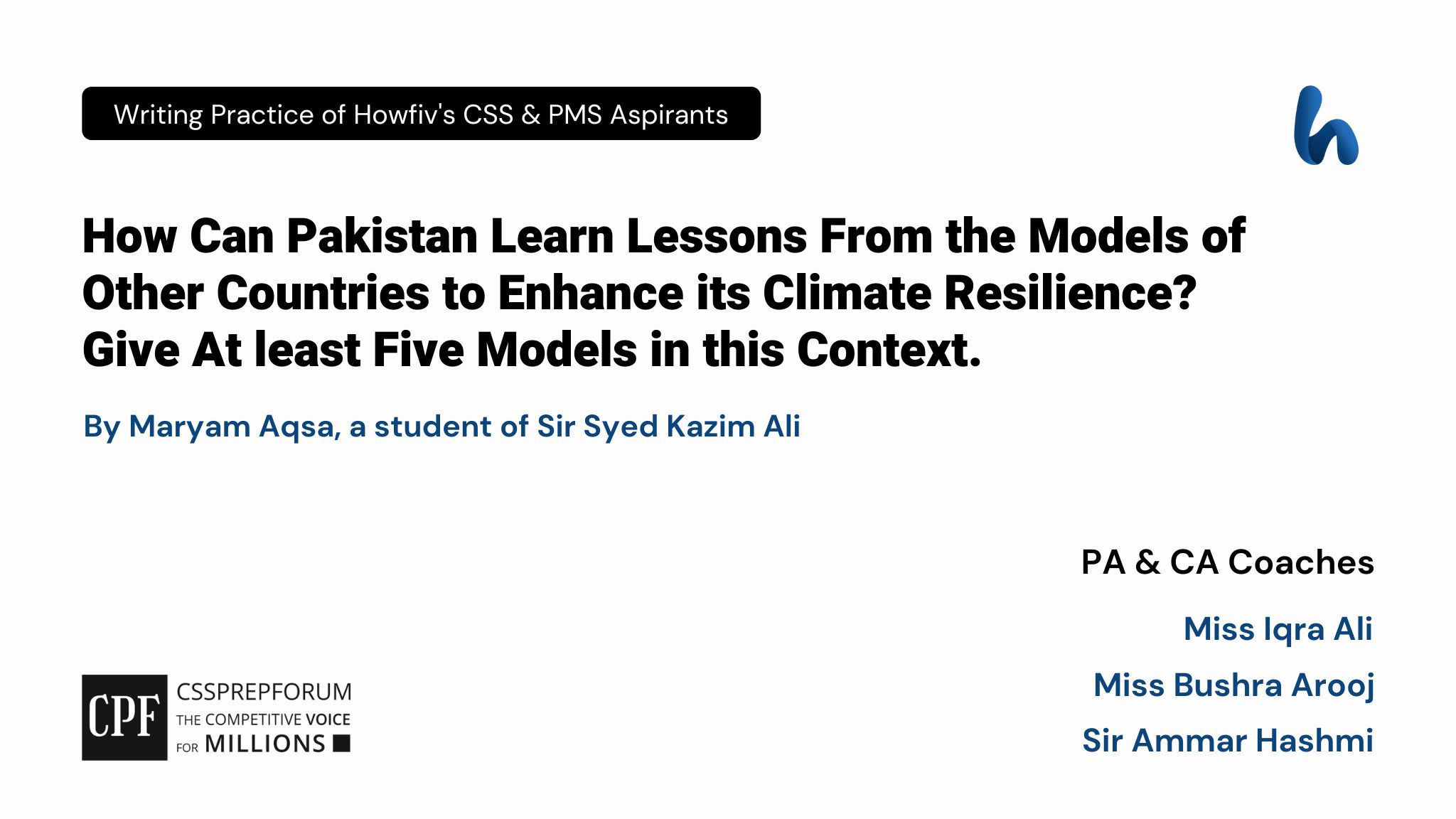 CSS Current Affairs article, "Lessons for Pakistan to Enhance Climate Resilience" is solved by Maryam Aqsa under the supervision of Miss Iqra Ali...