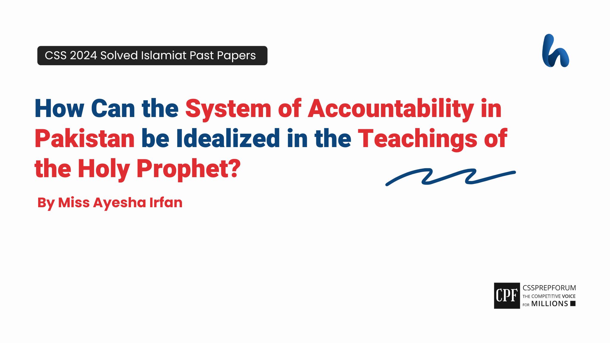 CSS Islamiat 2024 question, "How Can the System of Accountability in Pakistan be Idealized in the Teachings of the Holy Prophet?" is Solved by Miss Ayesha Irfan...