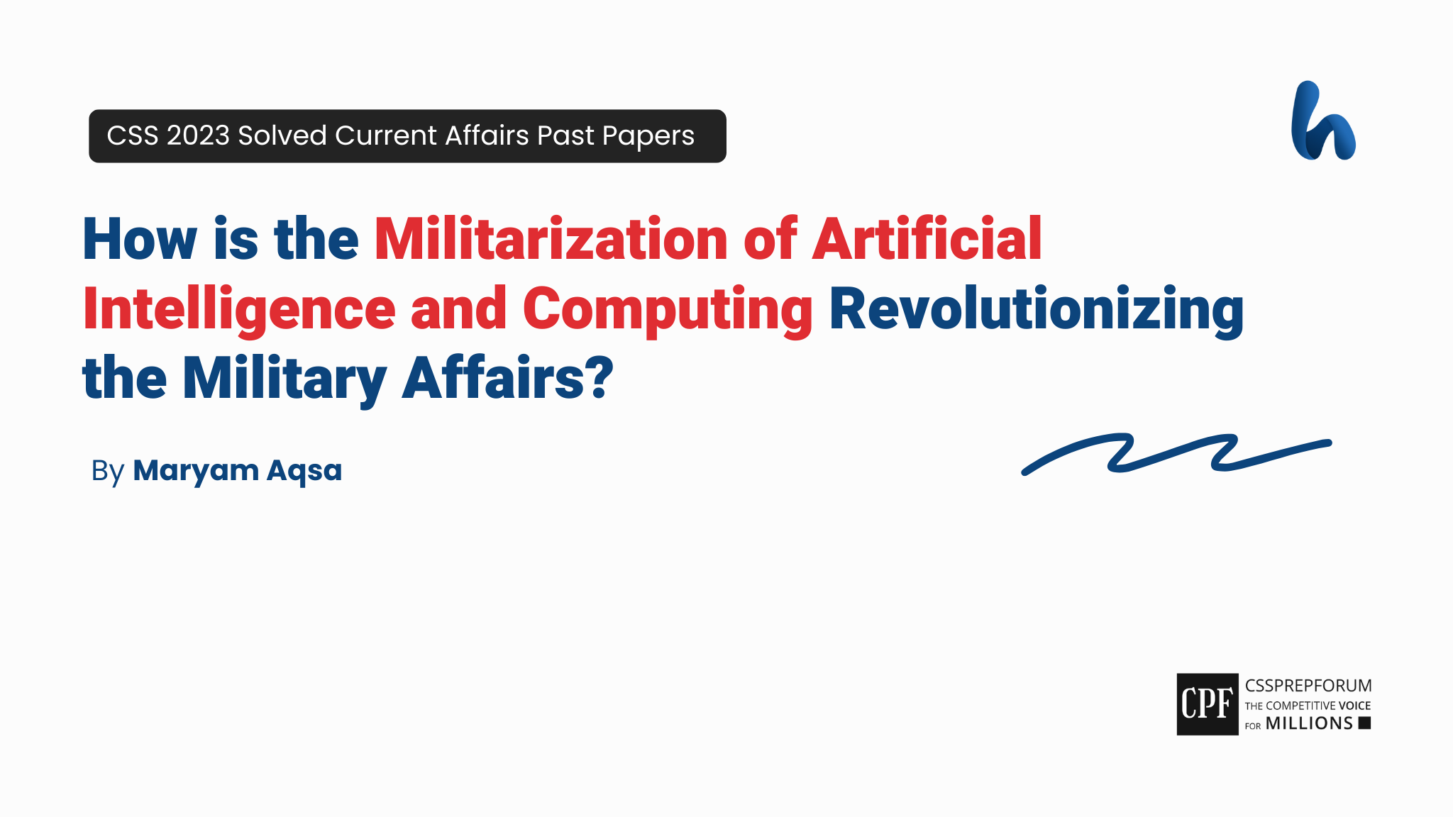 CSS Current Affairs 2021 question, 'Role of Militarization of AI in Revolutionizing Military' is solved by Maryam Aqsa...