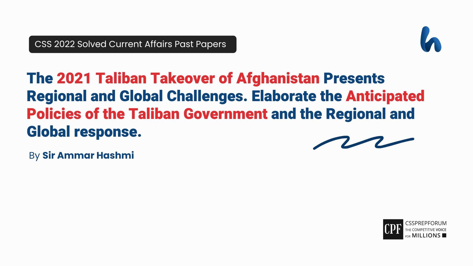 CSS 2022 Current Affairs Past Paper Question, "Challenges of Taliban Government in Afghanistan" is solved by Sir Ammar Hashmi...