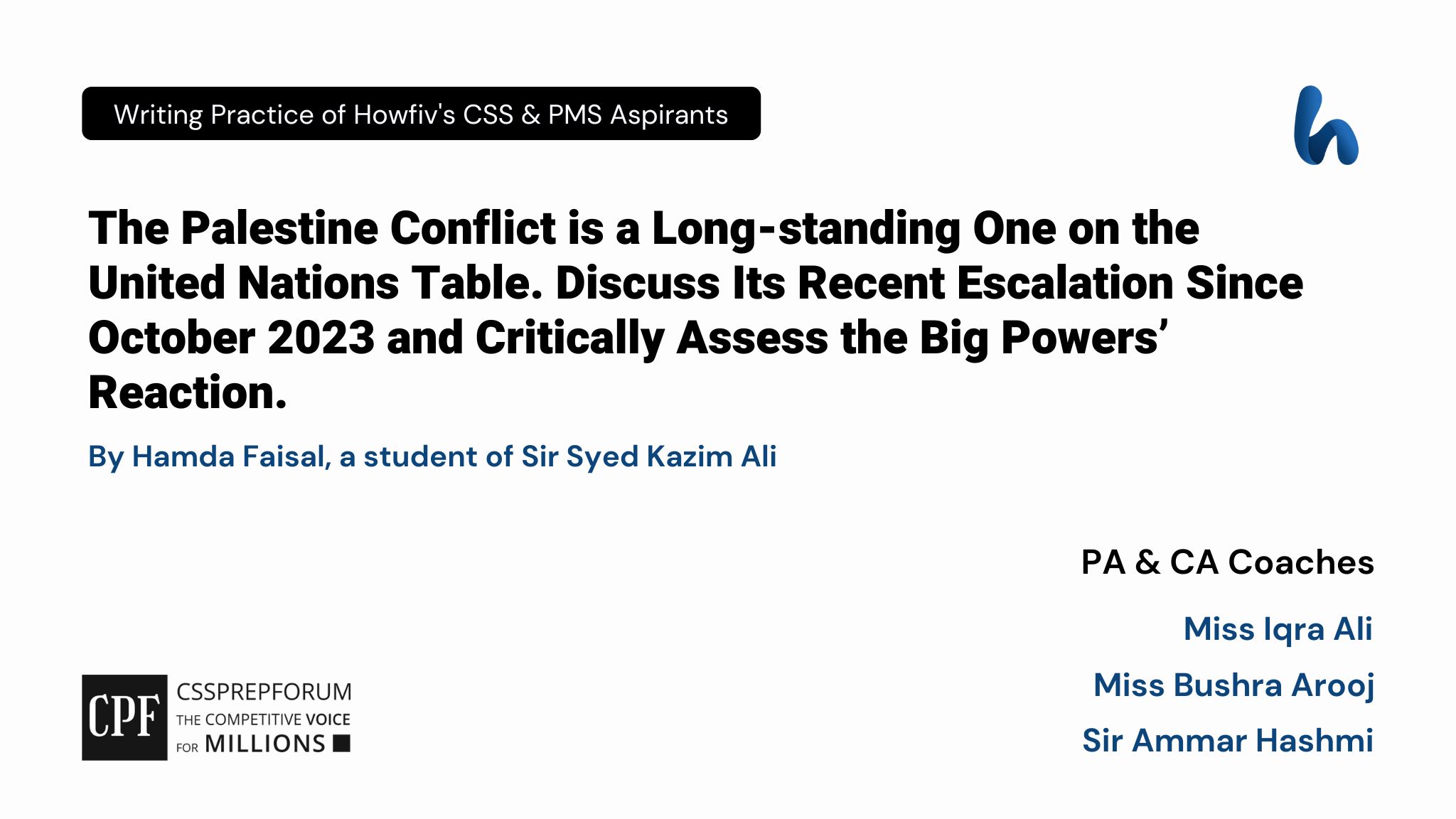 CSS Current Affairs Article | Escalation of The Current Palestine Conflict and Assessment of the Big Powers’ Reaction.| is written by Hama Faisal Under the Supervision of Sir Ammar Hashmi...