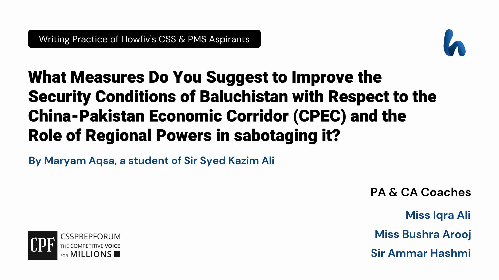 CSS Current Affairs article, "Suggestion to Improve Security of Baluchistan with Respect to CPEC" is written by Maryam Aqsa under the supervision of Miss Iqra Ali...