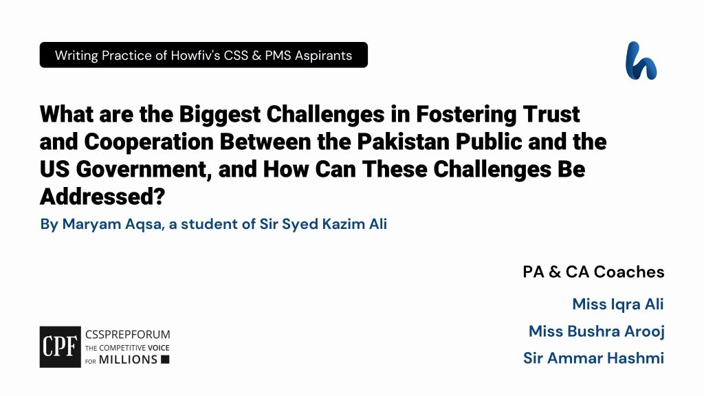 CSS Current Affairs article, "Challenges in Fostering Cooperation b/w Pakistan and the US" is written by Maryam Aqsa under the supervision of Miss Iqra Ali...