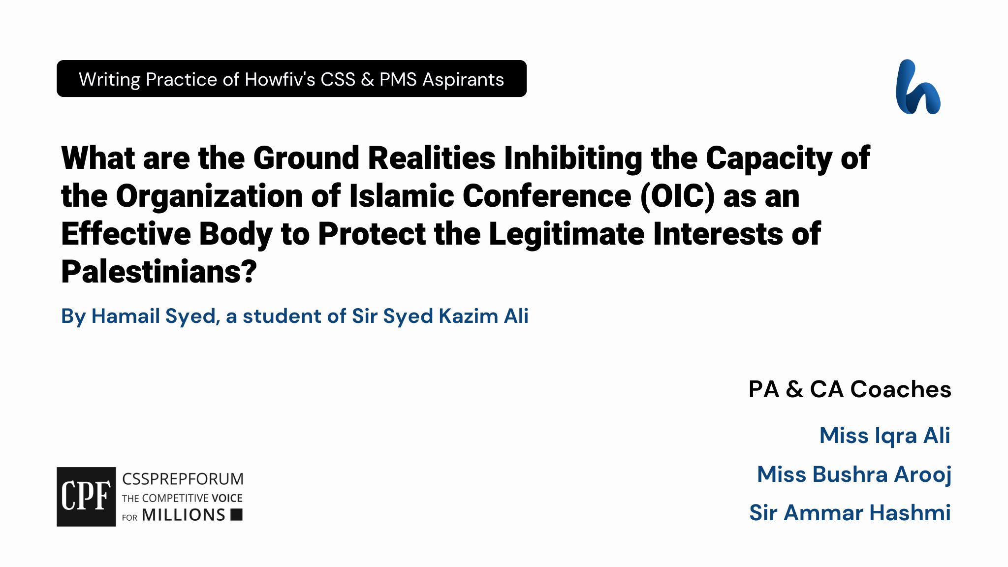 CSS Current Affairs Article | Ground Realities Inhibiting OIC to Protect the Legitimate Interests of Palestinians | is Written by Hamail Syed Under the Supervision of Sir Ammar Hashmi...
