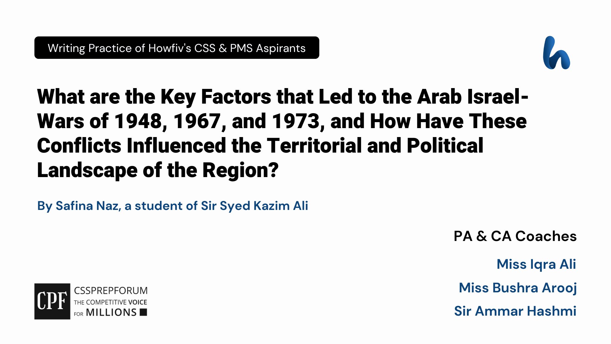 CSS Current Affairs article | Key Factors that Led to the Arab Israel-Wars and Their Influence | is written by Safina Naz Under the Supervision of Sir Ammar Hashmi...