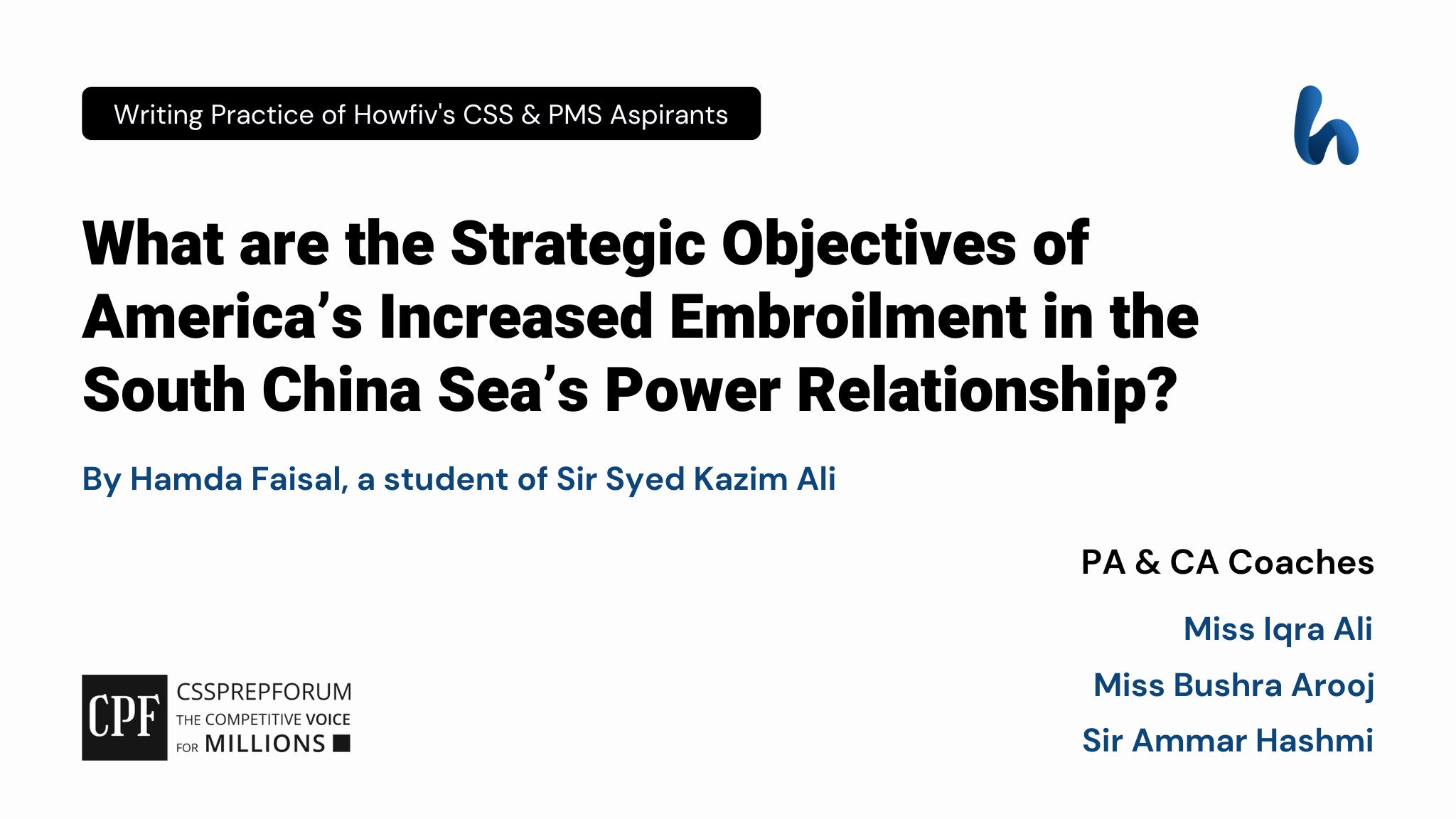 CSS Current Affairs article | America’s Increased Embroilment in the South China Sea’s Power Relationship | is written by Hamda Faisal under the supervision of Sir Ammar Hashmi...