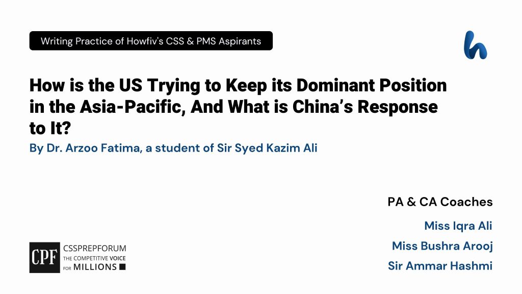 CSS Current Affairs article, "US-China Tussle to Keep Dominance in the Asia-Pacific" is written by Dr. Arzoo Fatima...