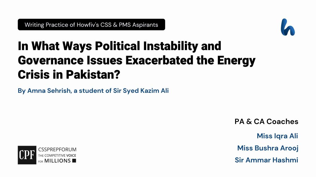 CSS Current Affairs Article, "Role of Political and Governance Issues in the Energy Crisis" is written by Amna Sehrish...