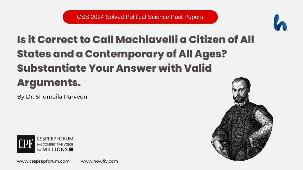 CSS 2024 Question, 'Machiavelli as Citizen of All States and Contemporary of All Ages' is solved by Shumaila Parveen...