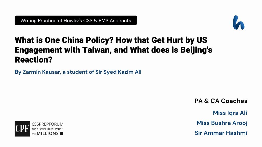 CSS Current Affairs article, "One China Policy and US-China Clash over it" is written by Shadab Jabbar...