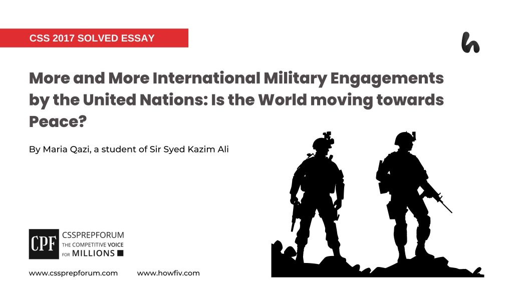 More and More International Military Engagements by the United Nations: Is the World moving towards Peace? By Maria Qazi